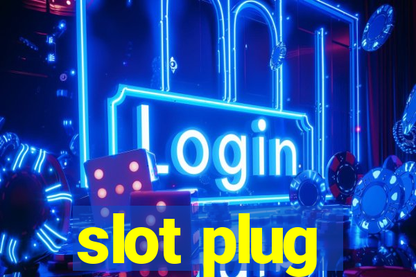 slot plug