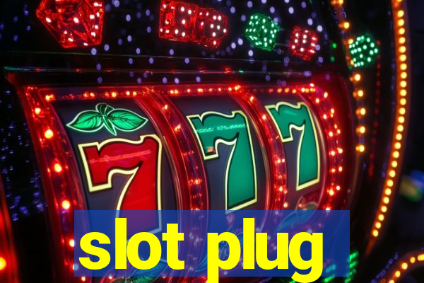 slot plug