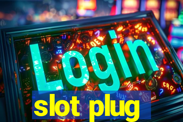 slot plug