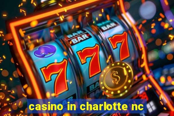 casino in charlotte nc