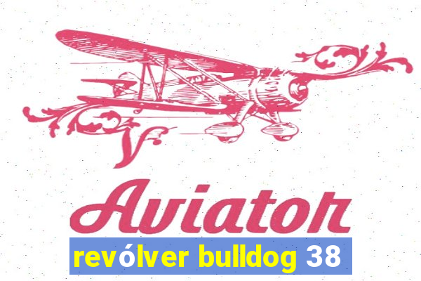 revólver bulldog 38