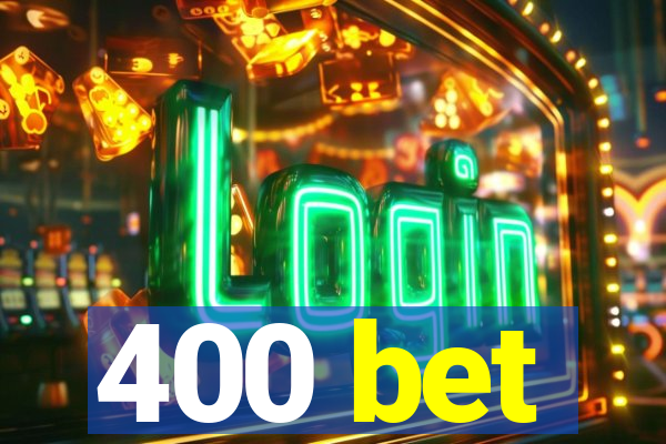 400 bet