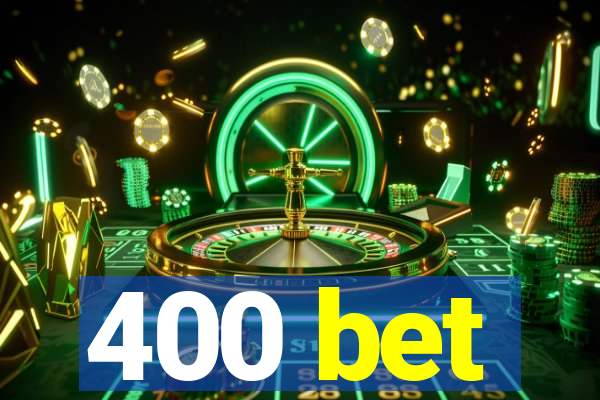 400 bet