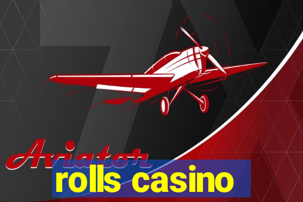 rolls casino