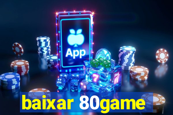 baixar 80game