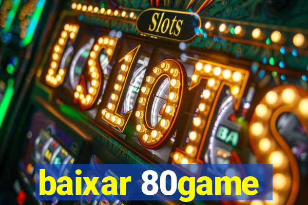 baixar 80game