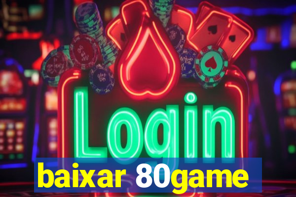 baixar 80game