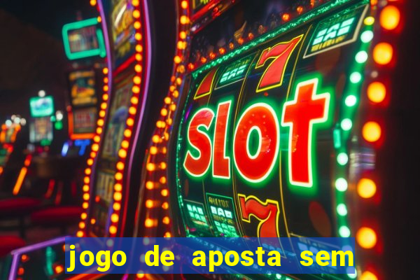 jogo de aposta sem valor minimo