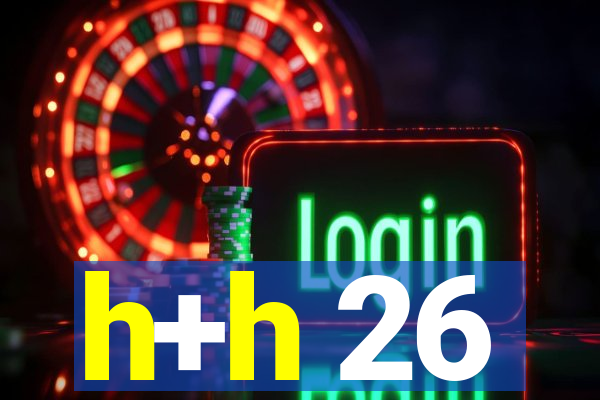 h+h 26