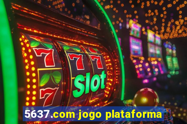 5637.com jogo plataforma