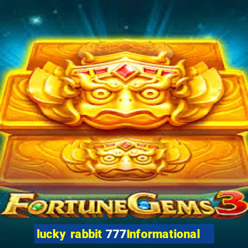 lucky rabbit 777Informational