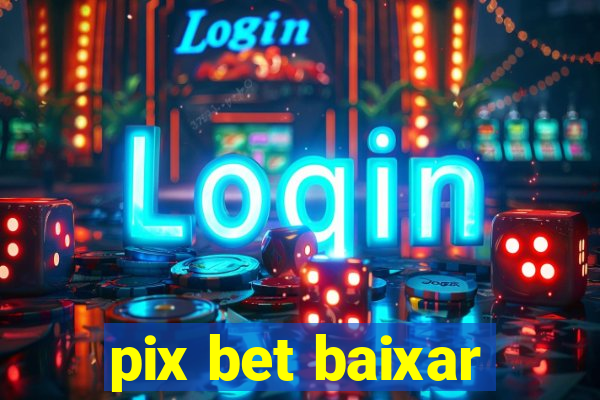 pix bet baixar