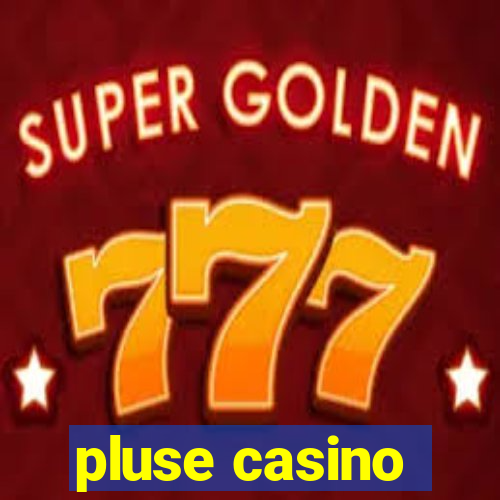 pluse casino