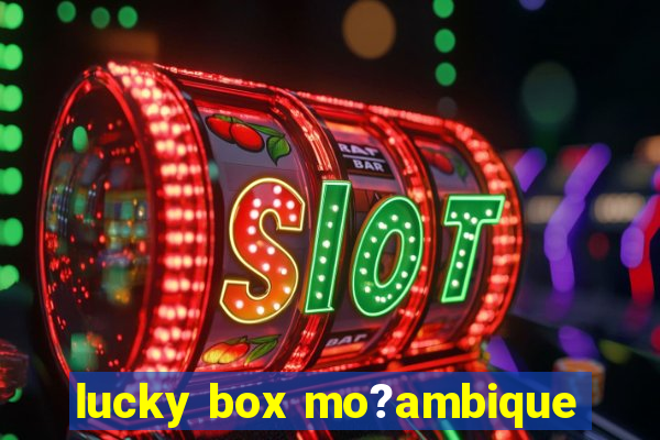 lucky box mo?ambique