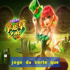 jogo da sorte que ganha dinheiro