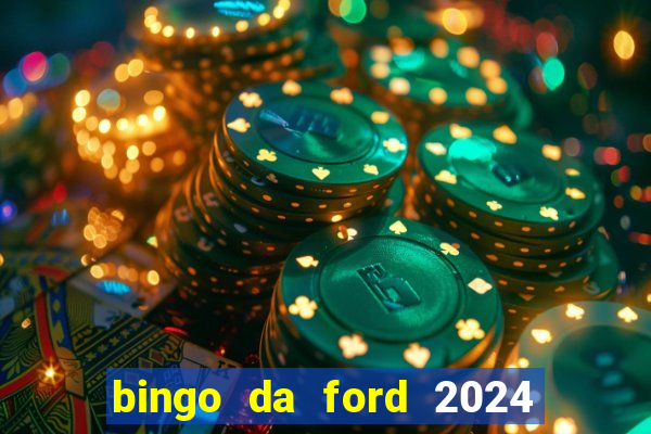 bingo da ford 2024 são bernardo do campo