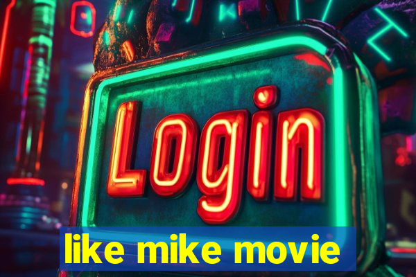 like mike movie