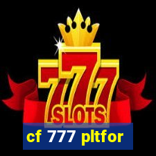 cf 777 pltfor