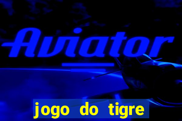 jogo do tigre oficial baixar