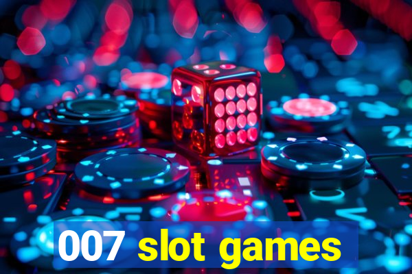 007 slot games