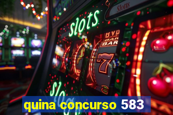 quina concurso 583