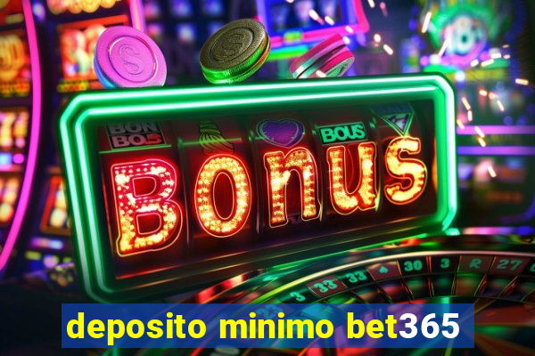 deposito minimo bet365