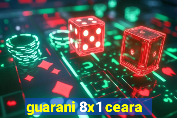 guarani 8x1 ceara