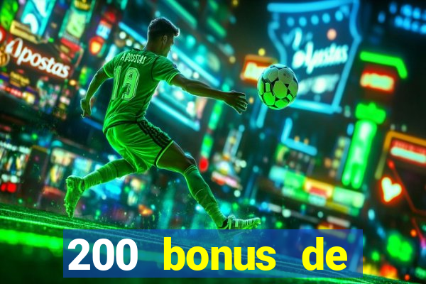 200 bonus de bienvenue casino