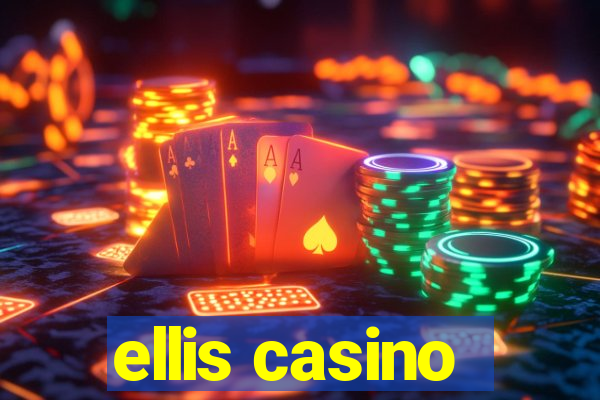 ellis casino