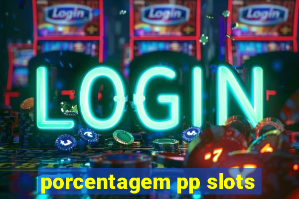 porcentagem pp slots