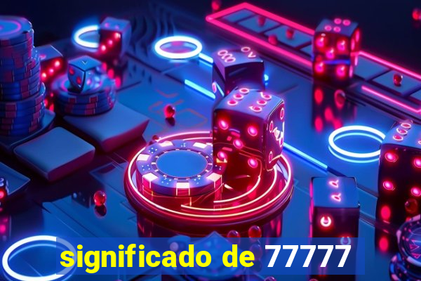 significado de 77777