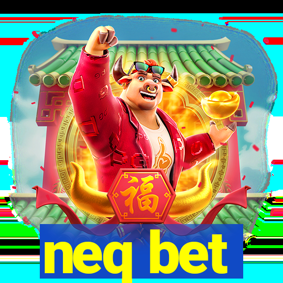 neq bet