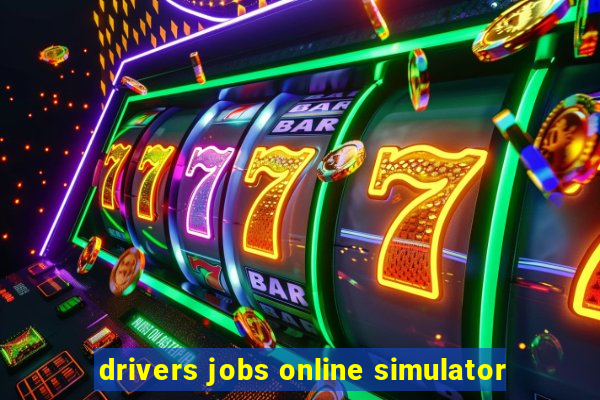 drivers jobs online simulator