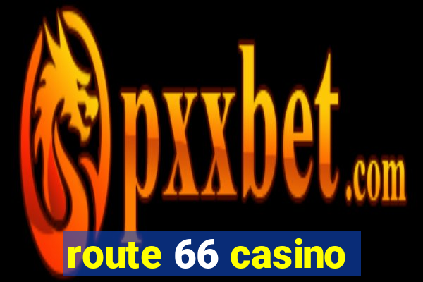 route 66 casino