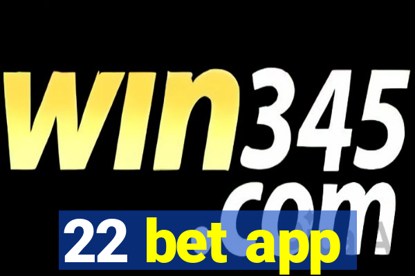 22 bet app