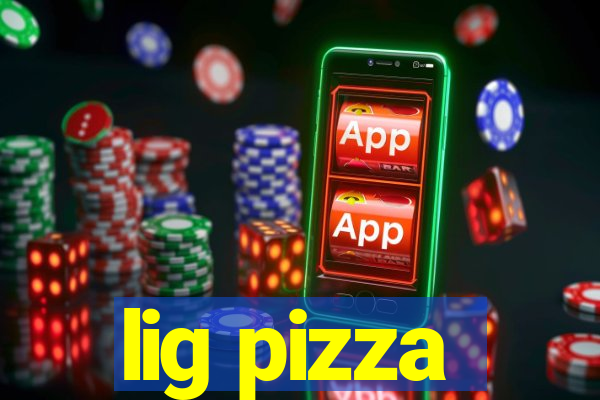 lig pizza