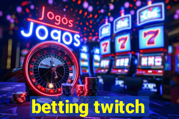 betting twitch