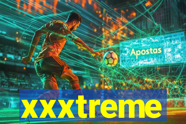 xxxtreme