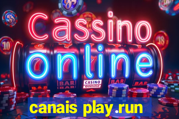 canais play.run