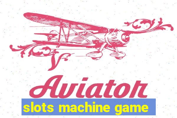 slots machine game