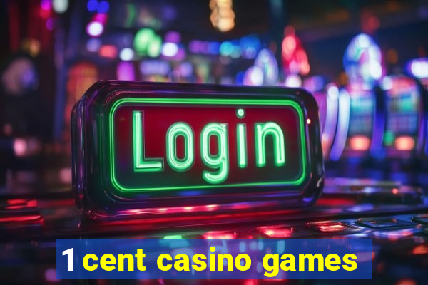 1 cent casino games