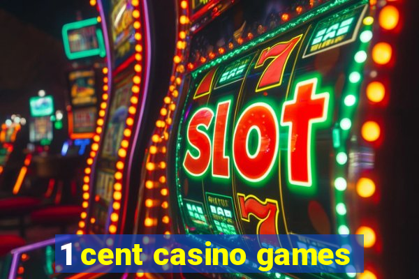 1 cent casino games