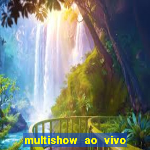 multishow ao vivo gratis online