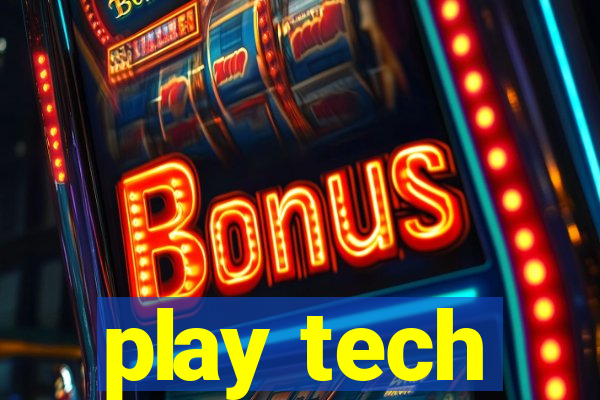 play tech