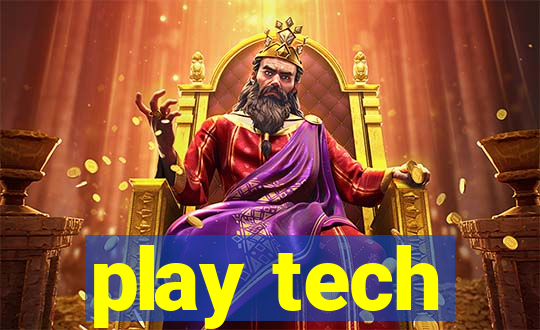 play tech