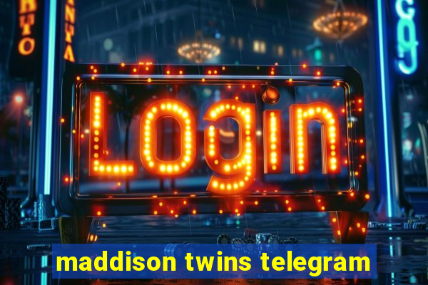 maddison twins telegram