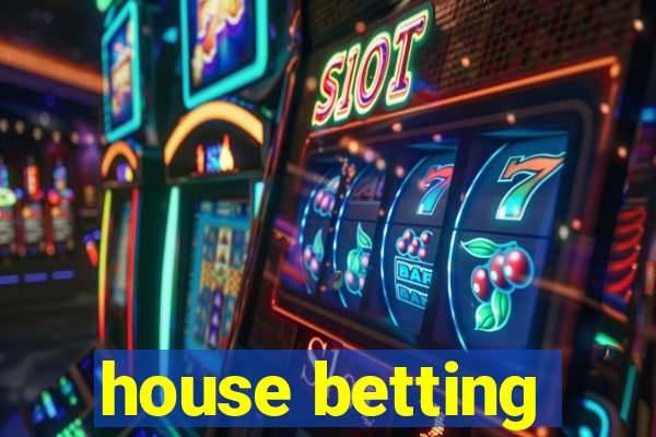 house betting