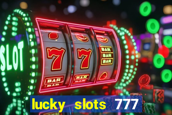 lucky slots 777 paga mesmo