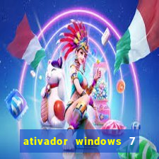 ativador windows 7 todas as versões