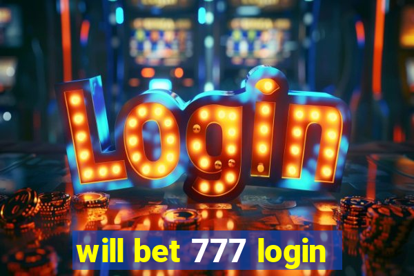 will bet 777 login